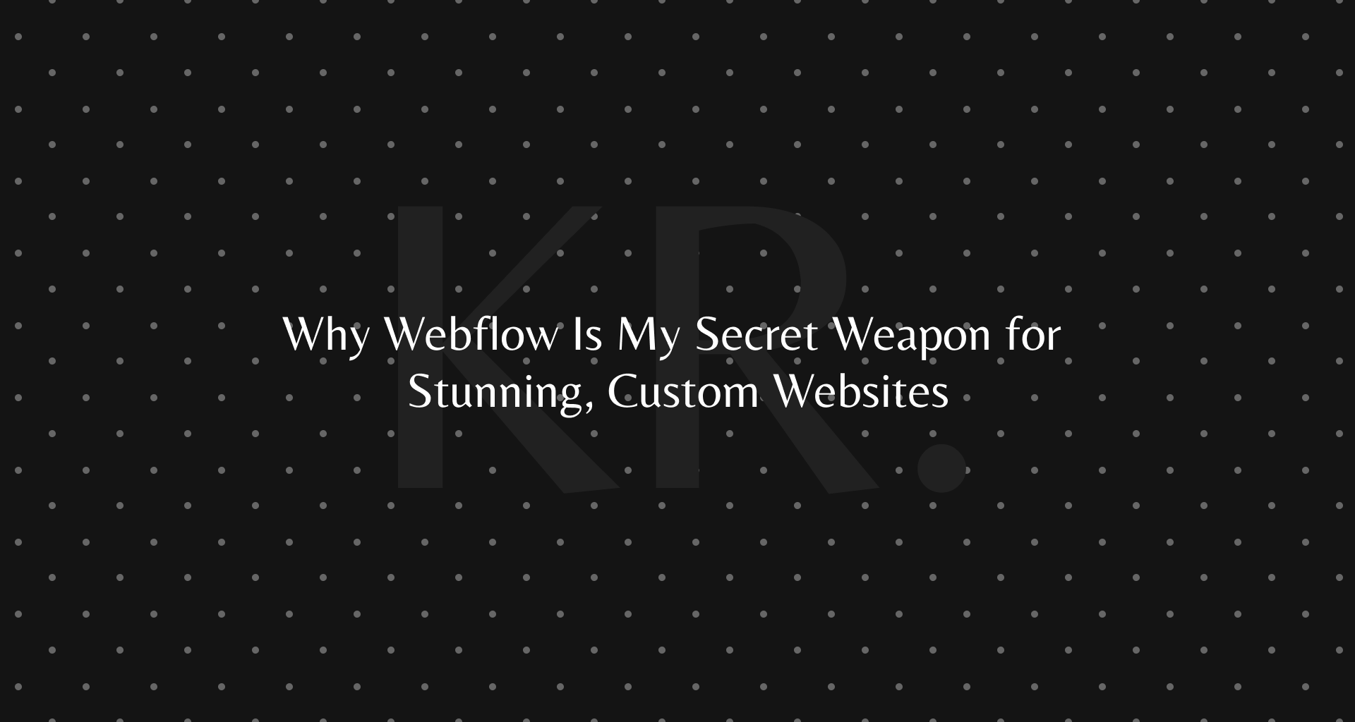 Why Webflow Is My Secret Weapon for Stunning, Custom Websites