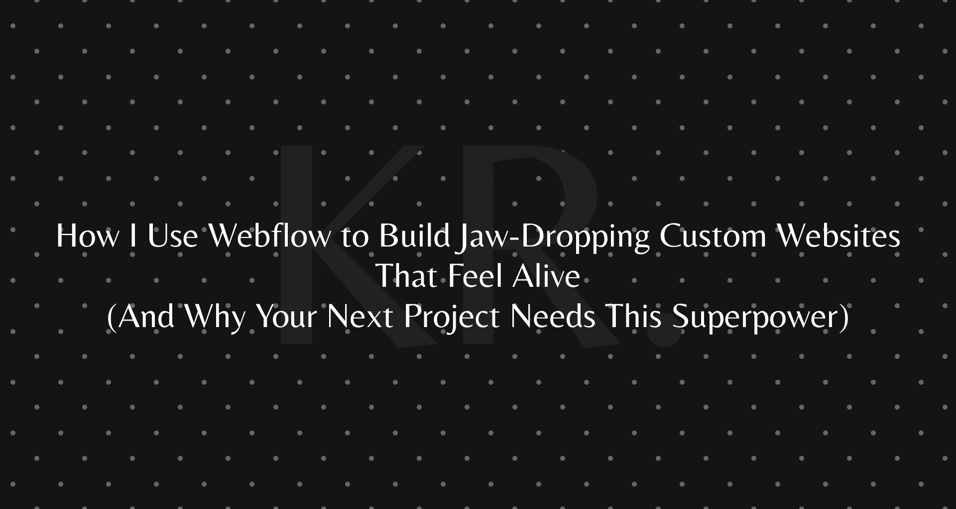How I Use Webflow to Build Jaw-Dropping Custom Websites That Feel Alive (And Why Your Next Project Needs This Superpower)